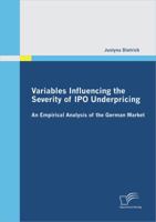 Variables Influencing the Severity of IPO Underpricing: An Empirical Analysis of the German Market 3842872895 Book Cover