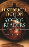 Historical Fiction for Young Readers (Grades 4-8): An Introduction 1591586216 Book Cover