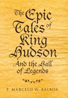 The Epic Tales of King Hudson: And the Hall of Legends 1982266074 Book Cover