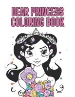 Dear Princess Coloring Book B0C2S47NZQ Book Cover