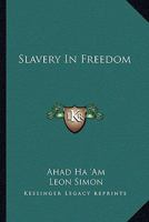 Slavery In Freedom 116286334X Book Cover