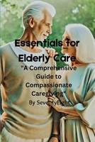 Essential for elderly care B0DMK236GS Book Cover