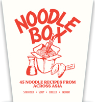 Noodle Box: Order in with 50 Delicious Recipes from Asia 1923239503 Book Cover
