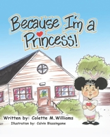Because I'M a Princess! B08P6J29LB Book Cover