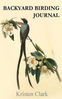 Backyard Birding Journal 1523302992 Book Cover