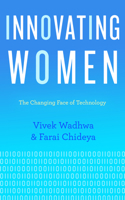 Innovating Women: The Virtuous Circle, the Catbird Seat, and the Changing Face of Silicon Valley 1626814228 Book Cover