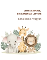 Little Animals, Big Armenian Letters: Little steps. Big dreams. B0GGHTJH7S Book Cover