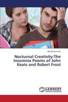 Nocturnal Creativity:The Insomnia Poems of John Keats and Robert Frost 3659574899 Book Cover