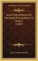 Storia Della Ritirata Dei Diecimille Di Senofonte V2, Book 4 (1830) 1120463351 Book Cover