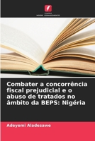 Combater a concorrência fiscal prejudicial e o abuso de tratados no âmbito da BEPS: Nigéria (Portuguese Edition) 6207721217 Book Cover