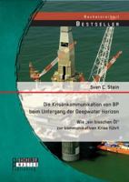 Die Krisenkommunikation von BP beim Untergang der Deepwater Horizon: Wie „ein bisschen Öl" zur kommunikativen Krise führt 3958200044 Book Cover