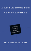 A Little Book for New Preachers: Why and How to Study Homiletics 0830853472 Book Cover