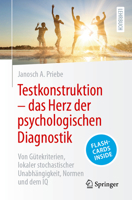 Testkonstruktion – das Herz der psychologischen Diagnostik: Von Gütekriterien, lokaler stochastischer Unabhängigkeit, Normen und dem IQ (Psychologie für Studium und Beruf) (German Edition) 3662675463 Book Cover