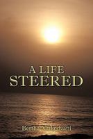 A Life Steered 1452053456 Book Cover