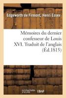 Mémoires du dernier confesseur de Louis XVI. Traduit de l'anglais 2329051107 Book Cover