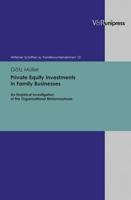 Private Equity Investments in Family Businesses: An Empirical Investigation of the Organizational Metamorphosis 3847100939 Book Cover