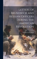 Letters of Brunswick and Hessian Officers During the American Revolution 1021409944 Book Cover