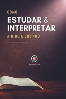 Como Estudar e Interpretar a Bíblia Sozinho (Portuguese Edition) B0DRG4C9NJ Book Cover