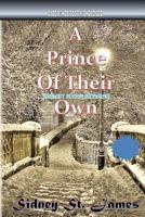 A Prince of Their Own: Ours not to reason why, ours but to do and die... 1981417109 Book Cover