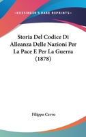 Storia Del Codice Di Alleanza Delle Nazioni Per La Pace E Per La Guerra (1878) 1120423058 Book Cover