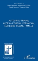 Autour du travail: Accès à l'emploi, formation, équilibre travail-famille (French Edition) 2343074135 Book Cover