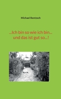 ...Ich bin so wie ich bin... und das ist gut so...! 3734732816 Book Cover