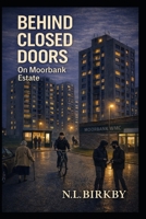 Behind Closed Doors: On Moorbank Estate B0GVBC2BMC Book Cover