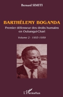 Barthélémy Boganda. Premier défenseur des droits humains en Oubangui-Chari. Volume 2: 1953-1959 (French Edition) 2343213224 Book Cover