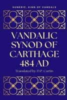 Vandalic Synod of Carthage: 484 AD B0FJ2XBNN3 Book Cover
