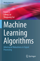 Machine Learning Algorithms: Adversarial Robustness in Signal Processing 3031163745 Book Cover