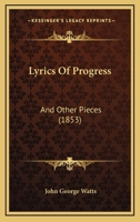 Lyrics Of Progress: And Other Pieces 1104186667 Book Cover