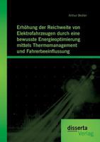 Erhohung Der Reichweite Von Elektrofahrzeugen Durch Eine Bewusste Energieoptimierung Mittels Thermomanagement Und Fahrerbeeinflussung 3959352166 Book Cover
