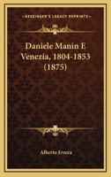 Daniele Manin E Venezia, 1804-1853: Narrazione 1295259567 Book Cover