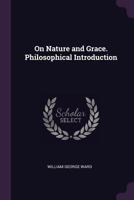 On Nature and Grace. Philosophical Introduction 1146355823 Book Cover