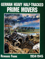 German Heavy Half-Tracked Prime Movers (Schiffer Military/Aviation History) 0764301675 Book Cover