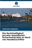 Die Rechtmäßigkeit privater bewaffneter Sicherheitskräfte an Bord von Handelsschiffen (German Edition) 6206159876 Book Cover