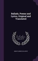 Ballads, Poems, and Lyrics, Original and Translated 1142963985 Book Cover