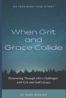 When Grit and Grace Collide: Persevering Through Life’s Challenges With Grit and God’s Grace B09VGGZK3B Book Cover