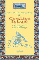 In Search of the Vintage Tiles of Catalina Island: An Easter Egg Hunt in a Sea of Easter Eggs B0BW1NPCGJ Book Cover