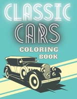 CLASSIC CARS Coloring Book: Car For Kids and Adults Luxury All Ages Supercar Muscle Vehicles Trucks Relaxation B08MHDM48N Book Cover