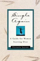 Single Again: A Guide for Women Starting Over 0393335186 Book Cover