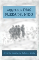 Aquellos días fuera del nido B098GYT6D3 Book Cover