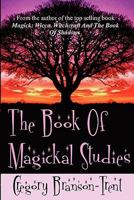 The Book of Magickal Studies 0984465782 Book Cover