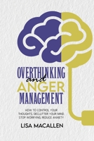 Overthinking and Anger Management: How to Control Your Thoughts, Declutter Your Mind, Stop Worrying, Reduce Anxiety 1801769281 Book Cover