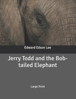 Jerry Todd and the Bob-tailed Elephant: Large Print 9001444210 Book Cover