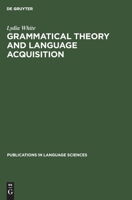 Grammatical Theory and Language Acquisition 3112419693 Book Cover