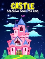 Castle Coloring Book for Kids: Fun and Relaxing Coloring Activity Book for Boys, Girls, Toddler, Preschooler & Kids Ages 4-8 B094T5C37Z Book Cover
