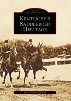 Kentucky's Saddlebred Heritage (Images of America: Kentucky) 073854440X Book Cover