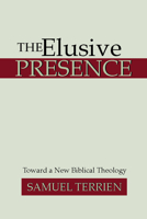 The Elusive Presence: Toward a New Biblical Theology B00266Y0UW Book Cover