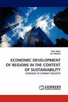 ECONOMIC DEVELOPMENT OF REGIONS IN THE CONTEXT OF SUSTAINABILITY: OVERVIEW OF CURRENT CONCEPTS 384338147X Book Cover